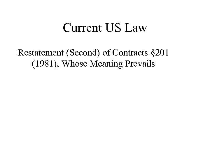 Current US Law Restatement (Second) of Contracts § 201 (1981), Whose Meaning Prevails 