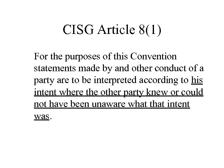 CISG Article 8(1) For the purposes of this Convention statements made by and other