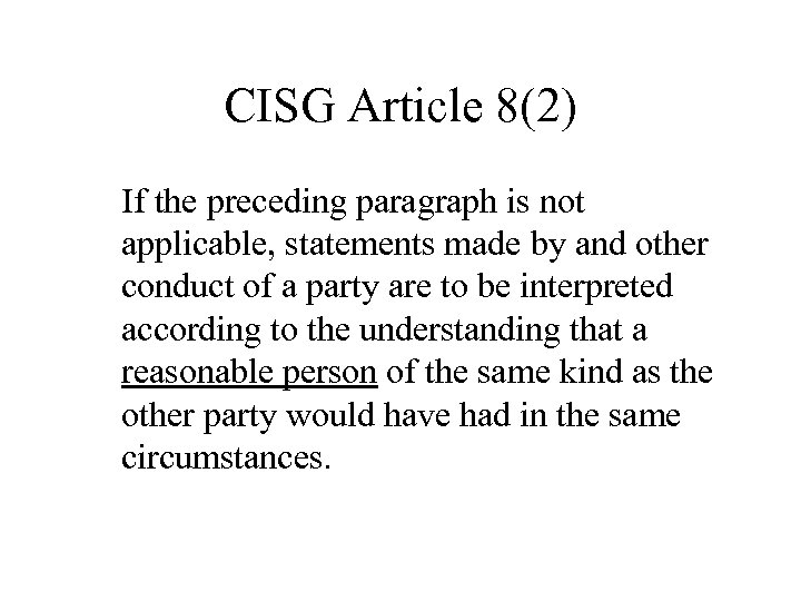 CISG Article 8(2) If the preceding paragraph is not applicable, statements made by and