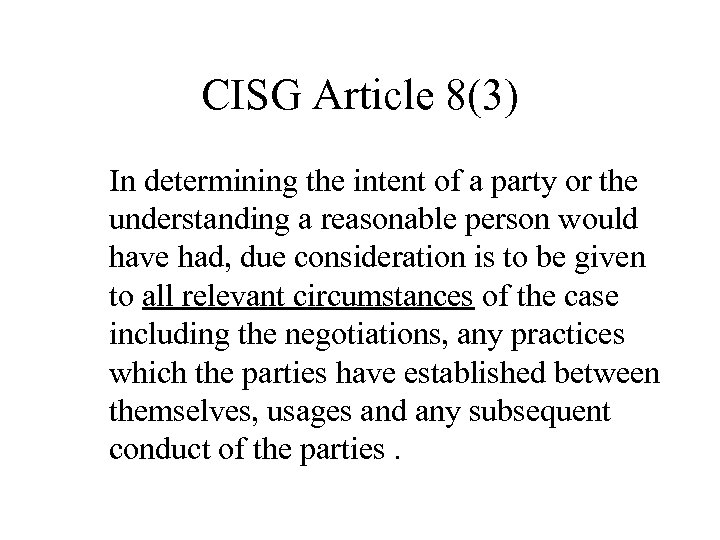 CISG Article 8(3) In determining the intent of a party or the understanding a