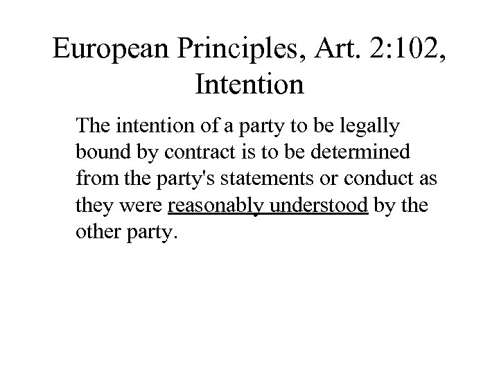 European Principles, Art. 2: 102, Intention The intention of a party to be legally