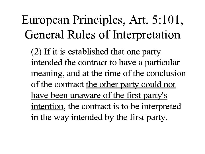 European Principles, Art. 5: 101, General Rules of Interpretation (2) If it is established