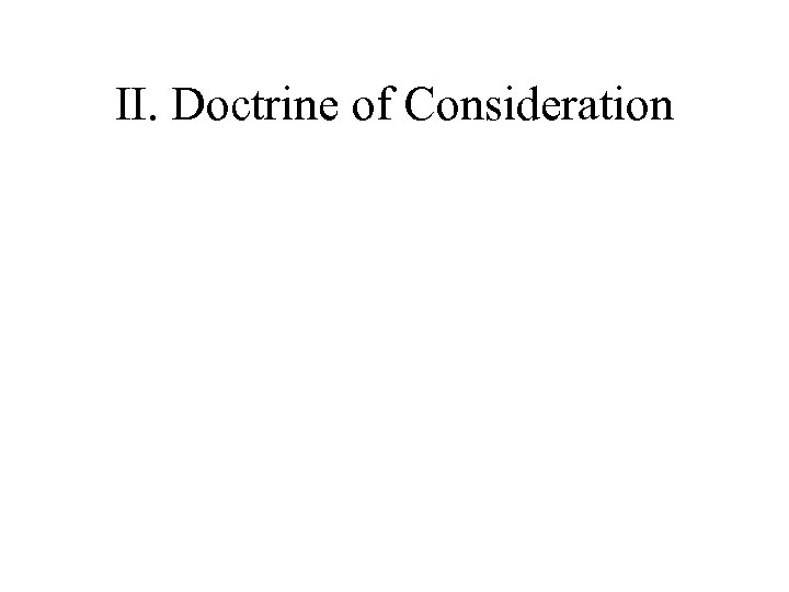 II. Doctrine of Consideration 