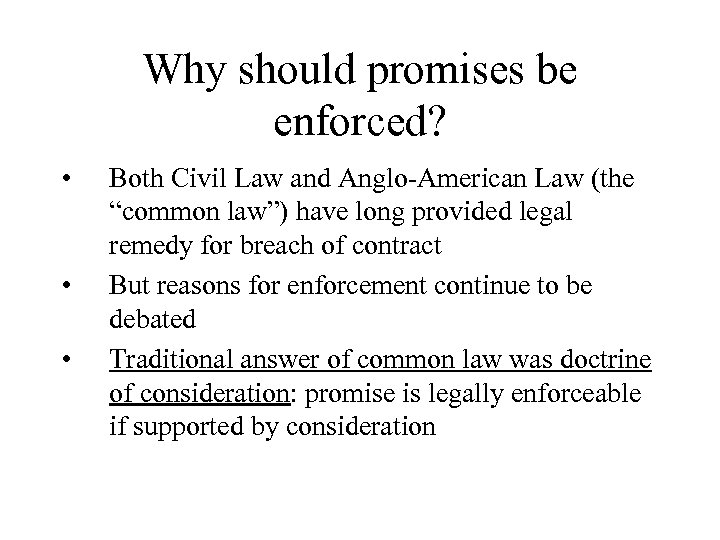 Why should promises be enforced? • • • Both Civil Law and Anglo-American Law