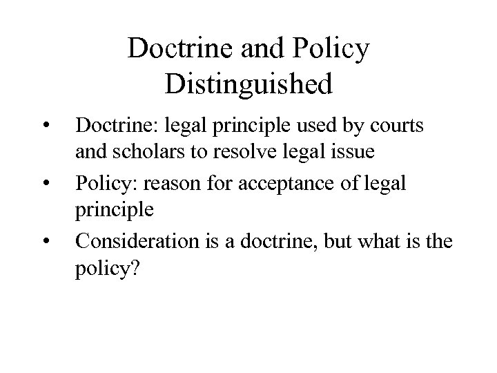 Doctrine and Policy Distinguished • • • Doctrine: legal principle used by courts and