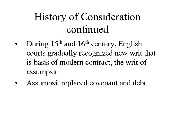 History of Consideration continued • • During 15 th and 16 th century, English