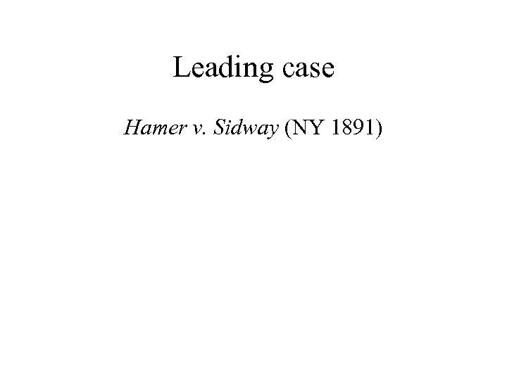 Leading case Hamer v. Sidway (NY 1891) 