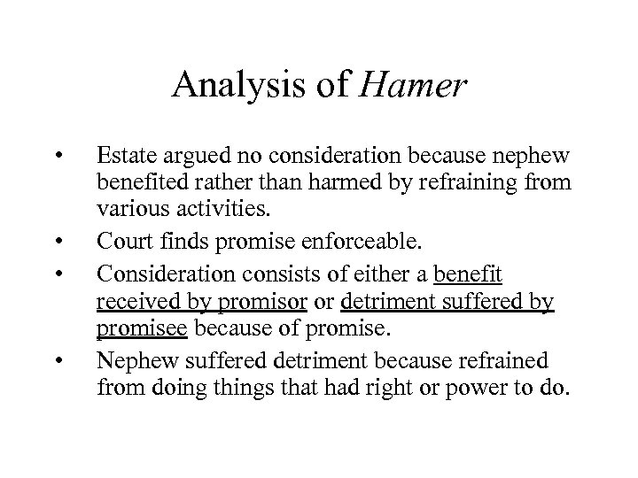 Analysis of Hamer • • Estate argued no consideration because nephew benefited rather than