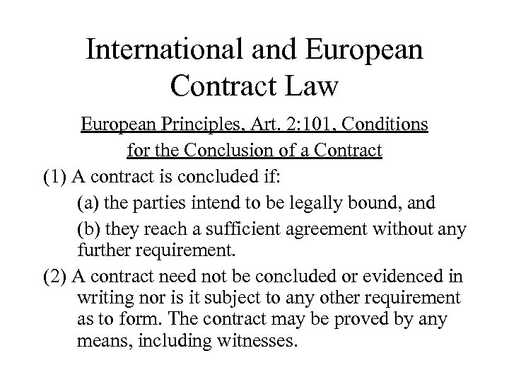 International and European Contract Law European Principles, Art. 2: 101, Conditions for the Conclusion