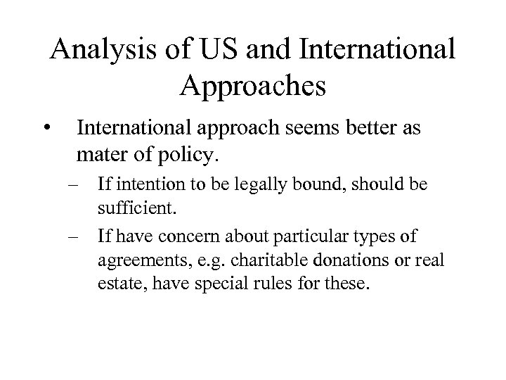 Analysis of US and International Approaches • International approach seems better as mater of