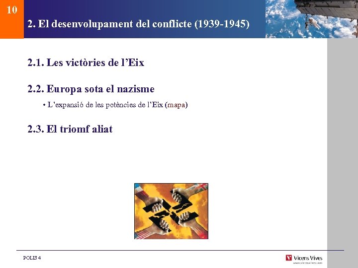 10 2. El desenvolupament del conflicte (1939 -1945) 2. 1. Les victòries de l’Eix