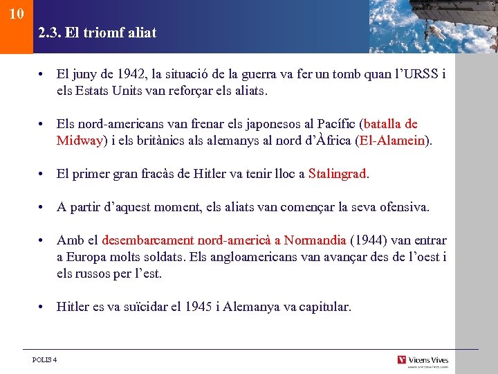 10 2. 3. El triomf aliat • El juny de 1942, la situació de