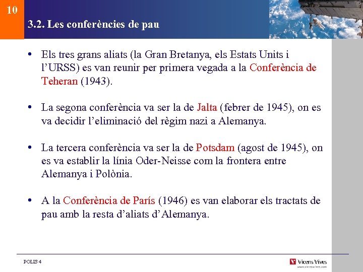 10 3. 2. Les conferències de pau • Els tres grans aliats (la Gran