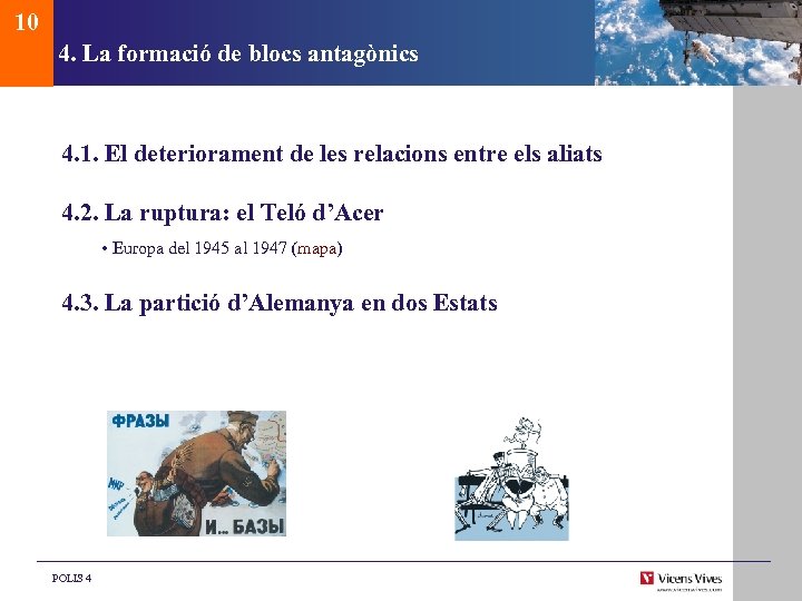 10 4. La formació de blocs antagònics 4. 1. El deteriorament de les relacions