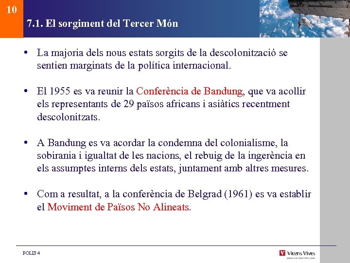 10 7. 1. El sorgiment del Tercer Món • La majoria dels nous estats