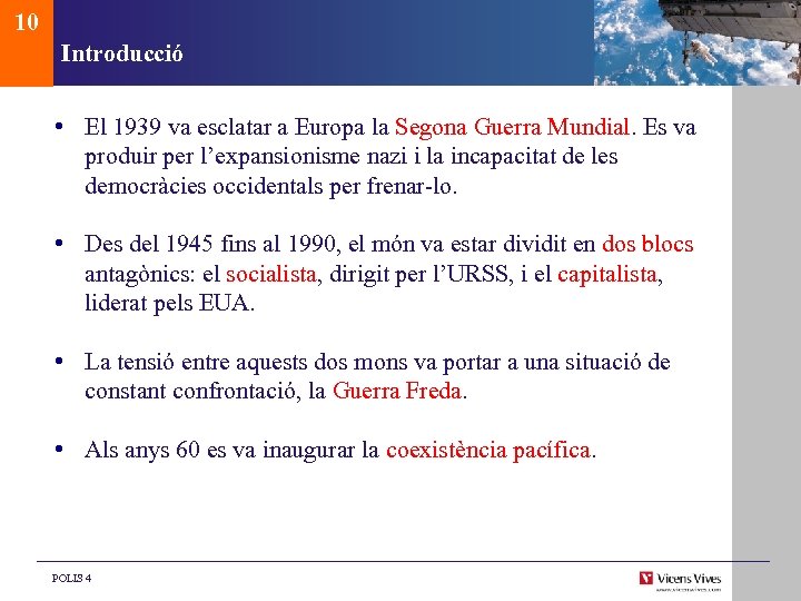 10 Introducció • El 1939 va esclatar a Europa la Segona Guerra Mundial. Es