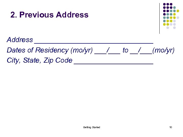 2. Previous Address _______________ Dates of Residency (mo/yr) ___/___ to __/___(mo/yr) City, State, Zip