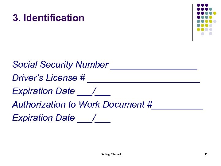 3. Identification Social Security Number _________ Driver’s License # ___________ Expiration Date ___/___ Authorization