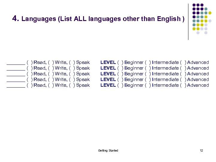 4. Languages (List ALL languages other than English ) _______ ( _______ ( )