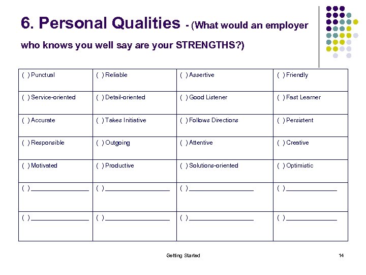 6. Personal Qualities - (What would an employer who knows you well say are