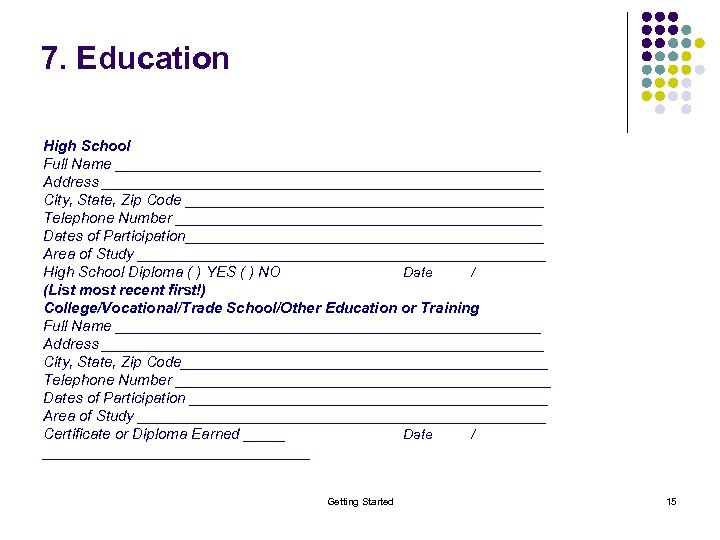 7. Education High School Full Name __________________________ Address ___________________________ City, State, Zip Code ______________________