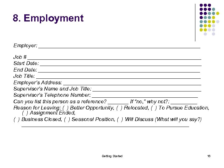 8. Employment Employer: ____________________________ Job # ______________________________ Start Date: ____________________________ End Date: ____________________________ Job