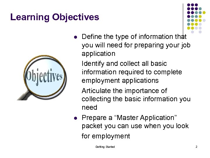 Learning Objectives l l Define the type of information that you will need for