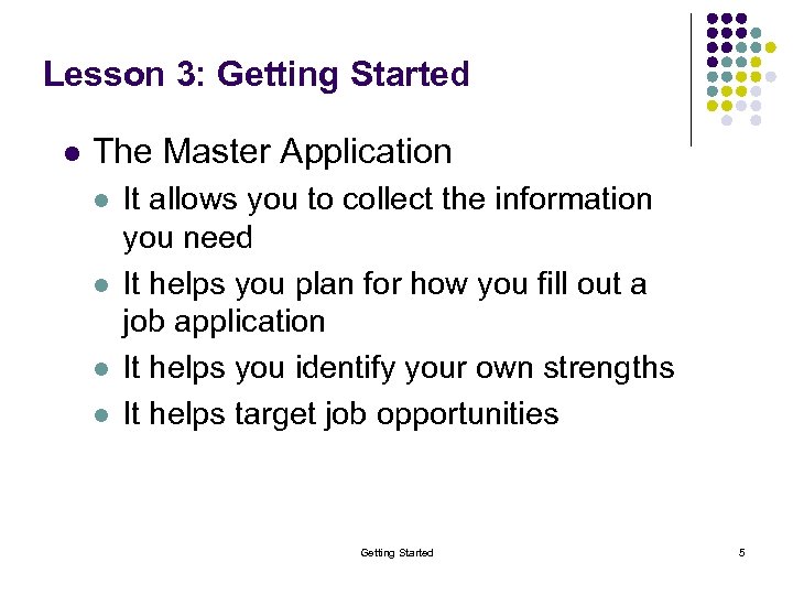 Lesson 3: Getting Started l The Master Application l l It allows you to