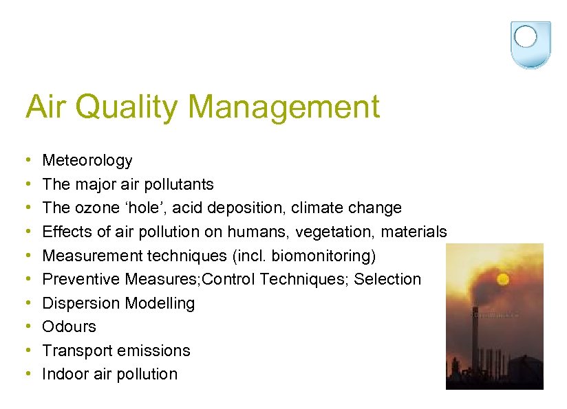 Air Quality Management • • • Meteorology The major air pollutants The ozone ‘hole’,