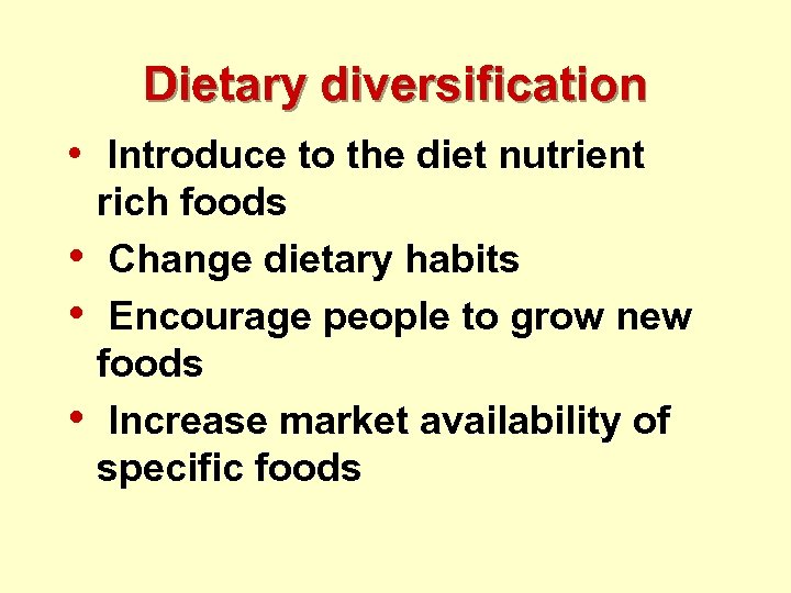 Dietary diversification • Introduce to the diet nutrient • • • rich foods Change
