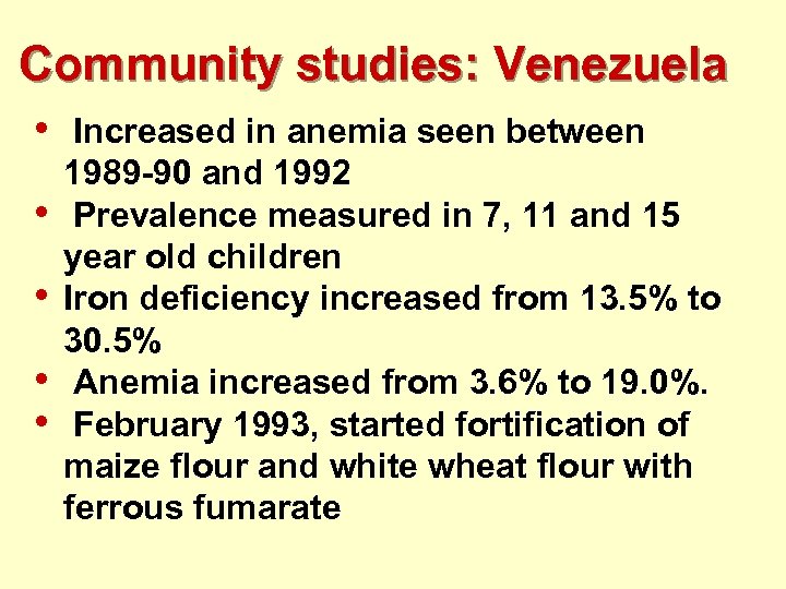 Community studies: Venezuela • • • Increased in anemia seen between 1989 -90 and