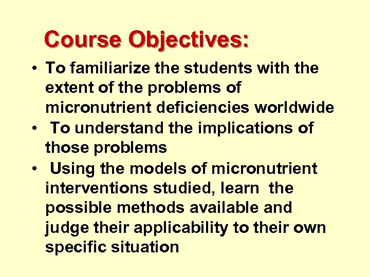 Course Objectives: • To familiarize the students with the extent of the problems of