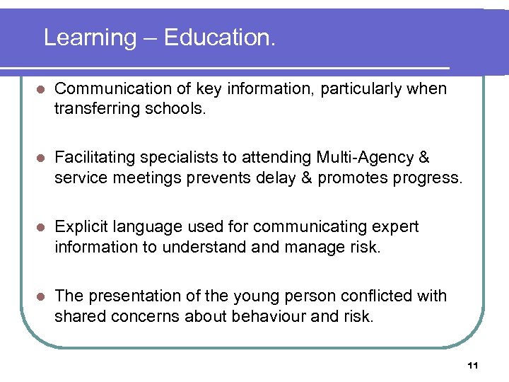 Learning – Education. l Communication of key information, particularly when transferring schools. l Facilitating
