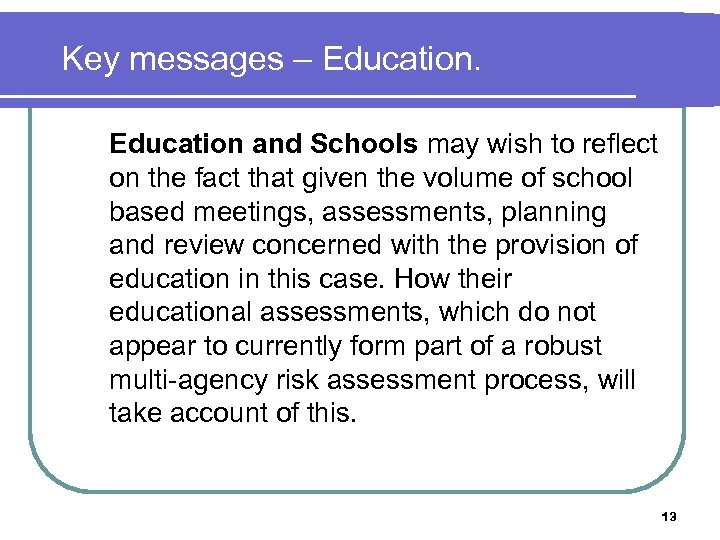 Key messages – Education and Schools may wish to reflect on the fact that