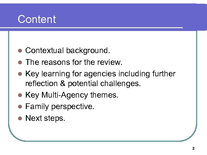 Content l l l Contextual background. The reasons for the review. Key learning for