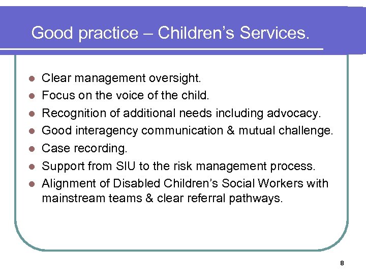 Good practice – Children’s Services. l l l l Clear management oversight. Focus on