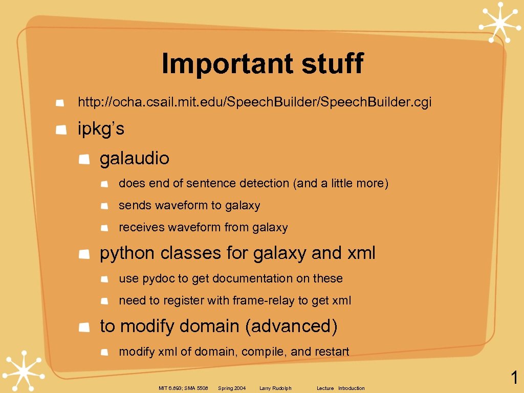 Important stuff http: //ocha. csail. mit. edu/Speech. Builder. cgi ipkg’s galaudio does end of