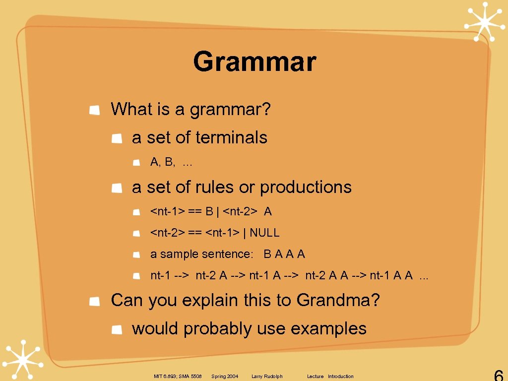 Grammar What is a grammar? a set of terminals A, B, . . .