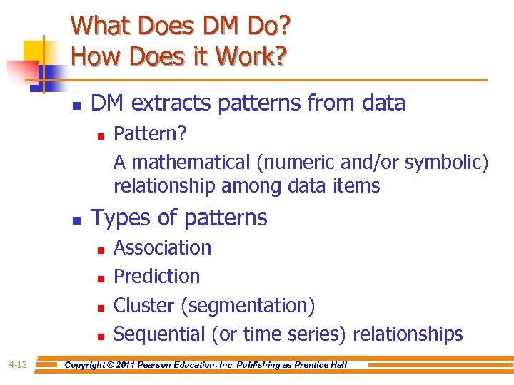 What Does DM Do? How Does it Work? n DM extracts patterns from data