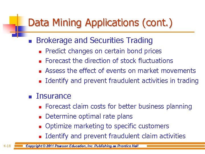 Data Mining Applications (cont. ) n Brokerage and Securities Trading n n n Insurance