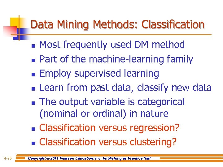 Data Mining Methods: Classification n n n 4 -26 Most frequently used DM method