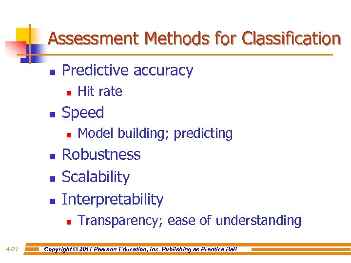 Assessment Methods for Classification n Predictive accuracy n n Speed n n Model building;