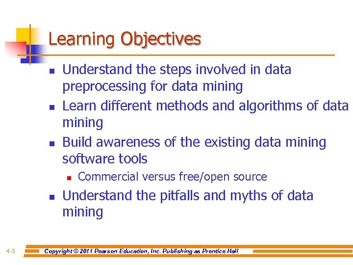 Learning Objectives n n n Understand the steps involved in data preprocessing for data