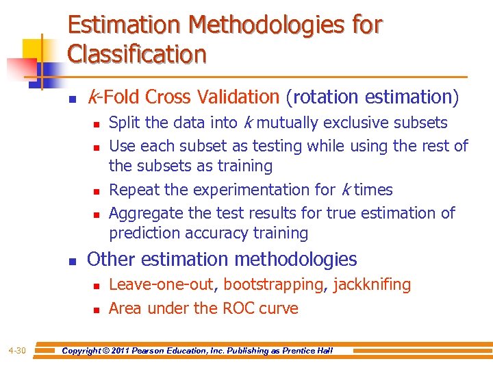 Estimation Methodologies for Classification n k-Fold Cross Validation (rotation estimation) n n n Other
