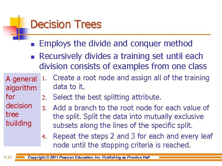 Decision Trees n n A general algorithm for decision tree building Employs the divide