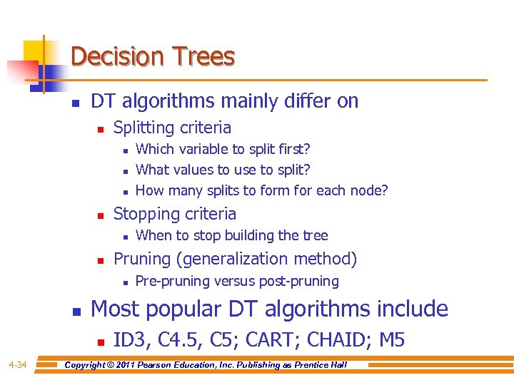Decision Trees n DT algorithms mainly differ on n Splitting criteria n n Stopping