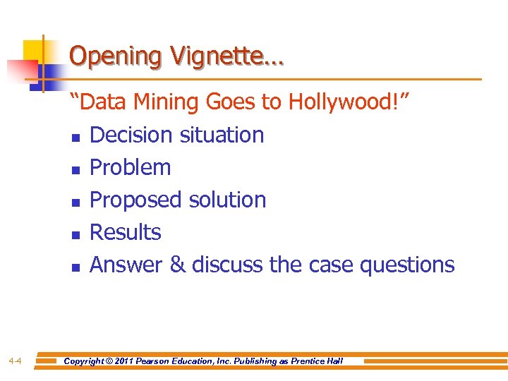 Opening Vignette… “Data Mining Goes to Hollywood!” n Decision situation n Problem n Proposed