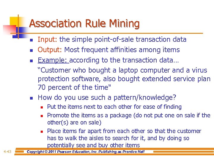 Association Rule Mining n n Input: the simple point-of-sale transaction data Output: Most frequent