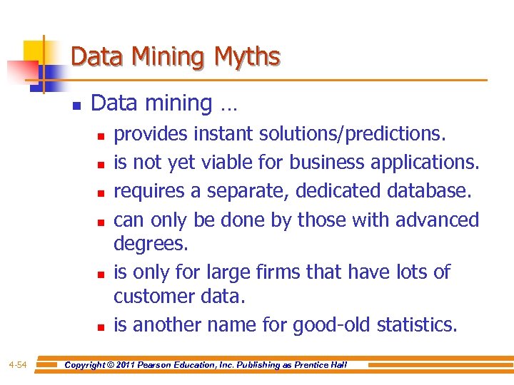 Data Mining Myths n Data mining … n n n 4 -54 provides instant