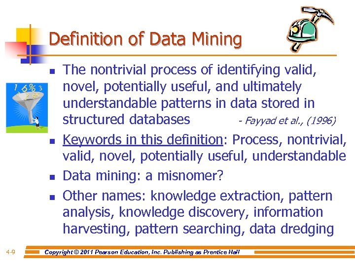 Definition of Data Mining n n 4 -9 The nontrivial process of identifying valid,